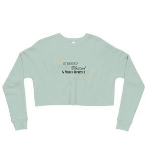 Stressed, Blessed and Mildly Depressed Crop Sweatshirt